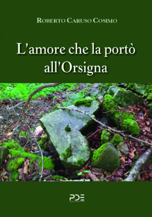L'amore che la portò all'Orsigna